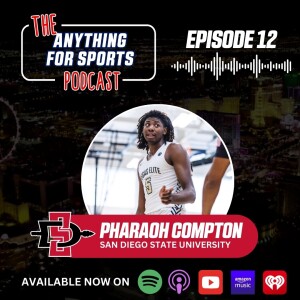 Pharaoh Compton from Family, Faith and the Journey to San Diego State | E12 | Full Episode