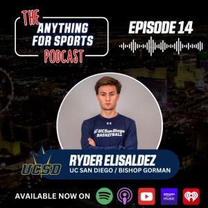 Ryder Elisaldez Talks State Championship, Vegas Elite, and His Journey to UCSD | E14 | Full Episode