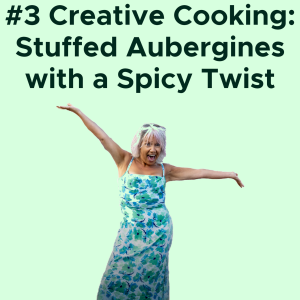 #3 Creative Cooking: Stuffed Aubergines with a Spicy Twist AUDIO