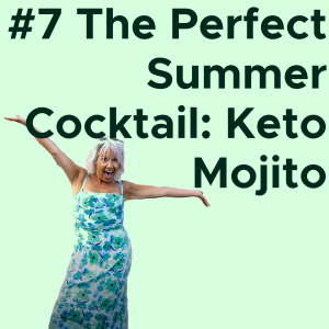 #7 The Perfect Summer Cocktail: The Keto Mojito AUDIO