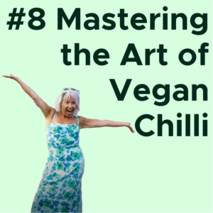 #8 Mastering the Art of Vegan Chilli AUDIO