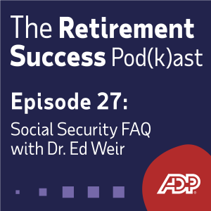 Ep. 27: Social Security FAQ with Dr. Ed Weir