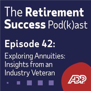 Ep. 42: Exploring Annuities: Insights from an Industry Veteran