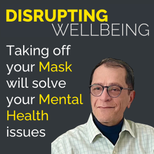 Taking off your Mask will solve your Mental Health issues with Dr. Ardeshir Mehran