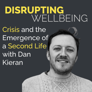 Crisis and the Emergence of a Second Life with Dan Kieran