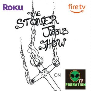 The Stoner Jesus Show: Chapter 7, Verse 9 - P*rn From Both Sides
