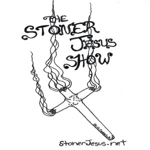 The Stoner Jesus Show LIVE: Chapter 3, Verse 4 - Two Tote Bags Filled With Wet Cement