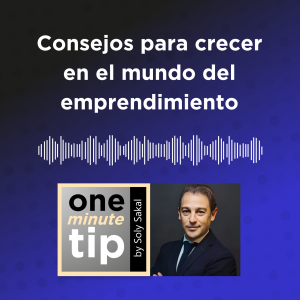 Consejos para crecer en el mundo del emprendimiento