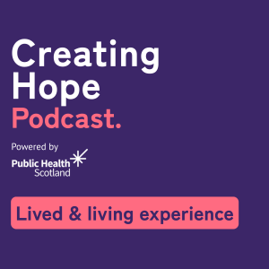 Creating Hope - Lived & living experience