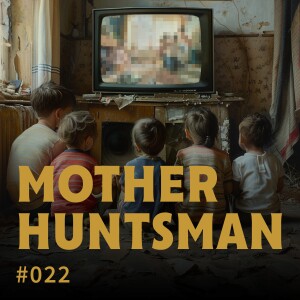 Episode 22: Mother Huntsman