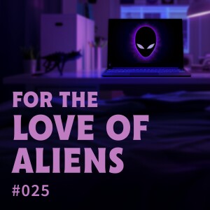 Episode 25: For the Love of Aliens