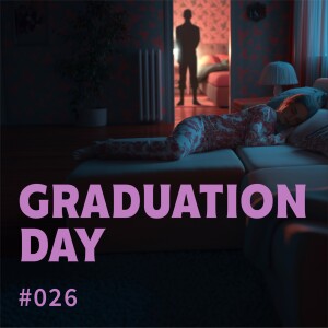Episode 26: Graduation Day