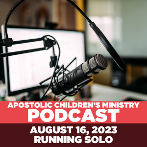 Podcast #56 | August 16, 2023 | Running Solo