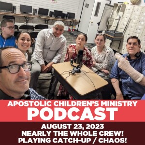 Podcast #57 | August 23, 2023 | Everyone Playing Catch-Up / Chaos!