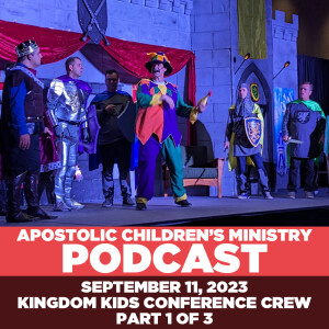 Podcast #59 | September 11, 2023 | Kingdom Kids 2023 Crew - Part 1