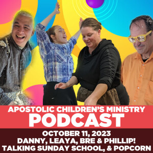 Podcast #64 | October 11, 2023 | NEW RECORDING SETUP | Danny, Leaya, Bre & Phillip talk all things Children’s Ministry