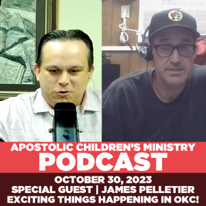 Podcast #67 | October 30, 2023 | Special Guest James Pelletier | Exciting Things Happening in OKC!
