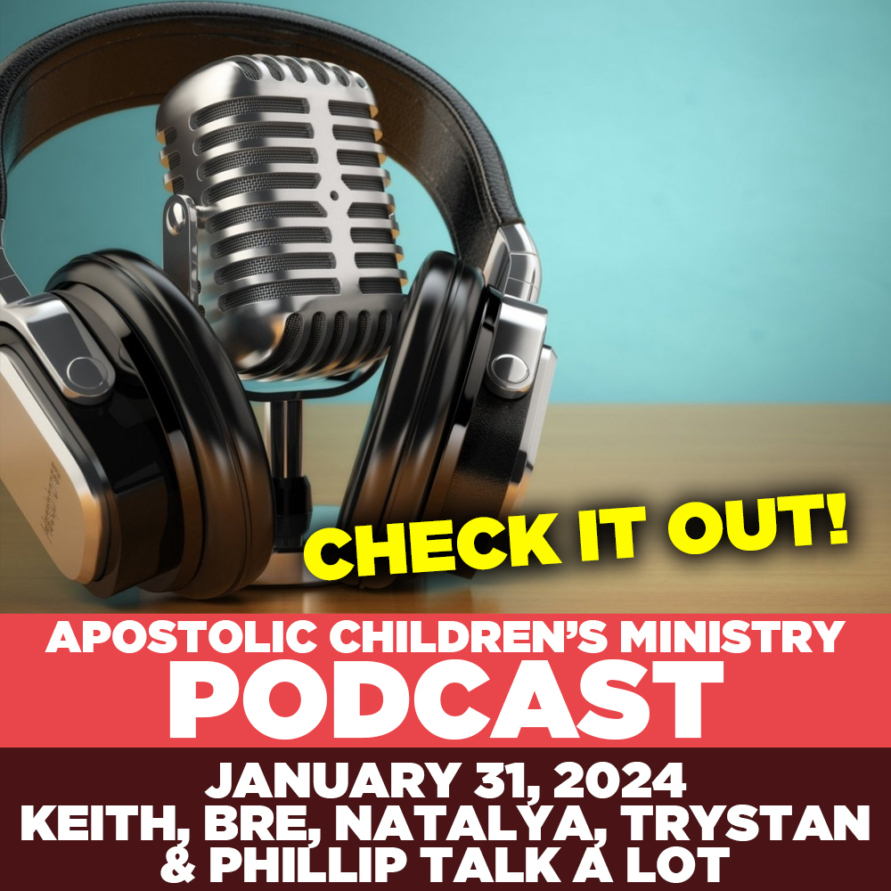 Apostolic Children’s Ministry Podcasts 2.0