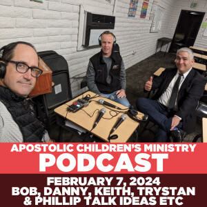 Podcast #78 | February 7, 2024 | Bob, Danny, Keith, Trystan and Phillip | Holy Ghost Rally and Where to Get Ideas!