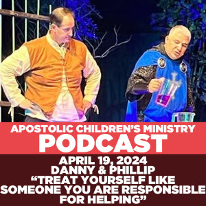 Podcast #81 | April 19, 2024 | Danny & Phillip | Treat Yourself Like Someone You Are Responsible for Helping