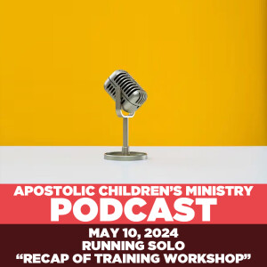 Podcast #82 | May 10, 2024 | Phillip Solo - Recap of the Children's Ministry Conference