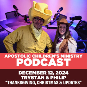 Podcast #93 | December 12, 2024 | Trystan & Phillip | Thanksgiving, Esther Skit and Christmas Updates and BIG UPDATES!