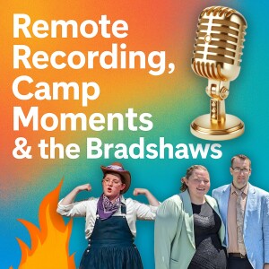 Podcast #108 | May 22, 2025 | Remote Recording, Camp Moments & the Bradshaws