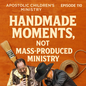 Podcast #110 | June 5, 2025 | Handmade Moments, Not Mass-Produced Ministry