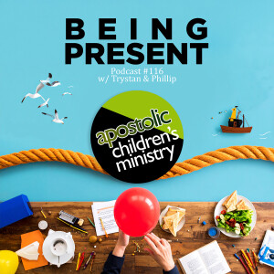 Podcast #116 | July 17, 2025 | Trystan & Phillip - Being Present