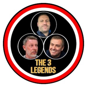 The 3 Legends Podcast 17th May 2024