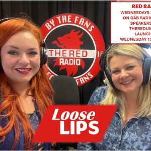 Loose Lips Podcast 12th June