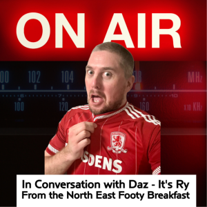 In Conversation with Daz - Special Guest Ry Inrictus from The North East Footy Breakfast.