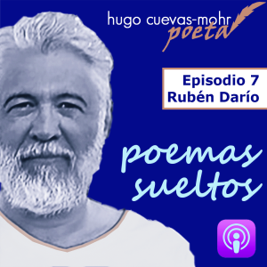 Poemas Sueltos S1E7 - Rubén Darío