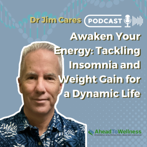 Episode 28: Awaken Your Energy: Tackling Insomnia and Weight Gain for a Dynamic Life