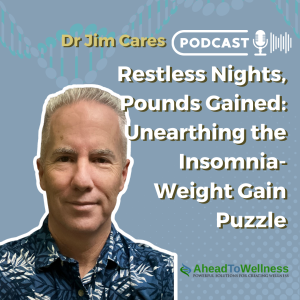 Episode 27: Restless Nights, Pounds Gained: Unearthing the Insomnia-Weight Gain Puzzle