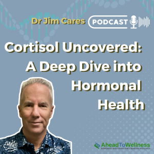 Episode 29: Cortisol Uncovered: A Deep Dive into Hormonal Health