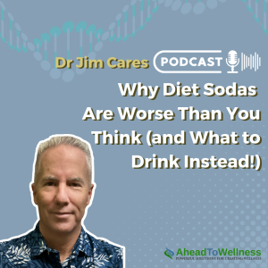 Episode 52: Why Diet Sodas  Are Worse Than You Think (and What to Drink Instead!)