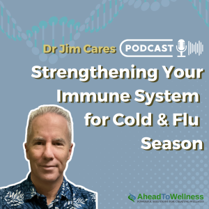 Episode 51: Strengthening Your Immune System  for Cold & Flu  Season