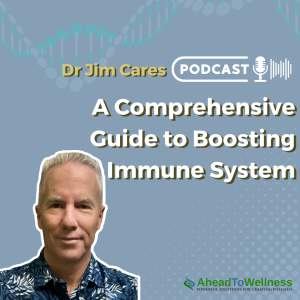 Episode 33: A Comprehensive Guide to Boosting Immune System