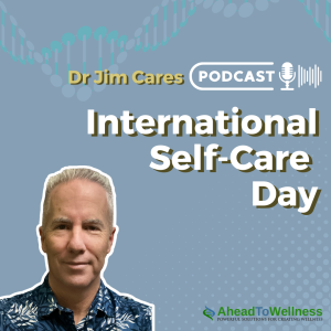 Episode 47: International Self-Care Day