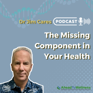 Episode 38: The Missing Component in Your Health