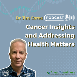 Episode 42: Cancer Insights and Addressing Health Matters