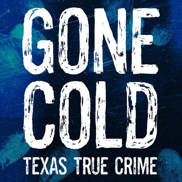 The Trail Went Cold - Bonus Episode - Gone Cold: Texas True Crime - podcast episode cover