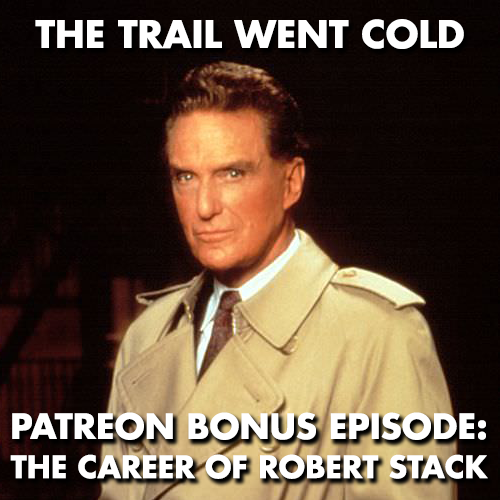 The Trail Went Cold - Bonus Episode - The Career of Robert Stack - podcast episode cover