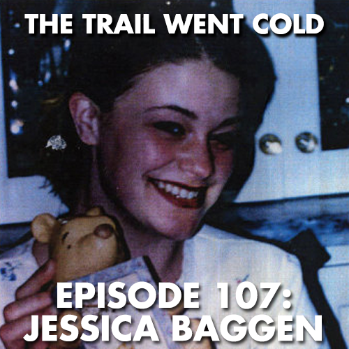 The Trail Went Cold - Episode 107 - Jessica Baggen - podcast episode cover