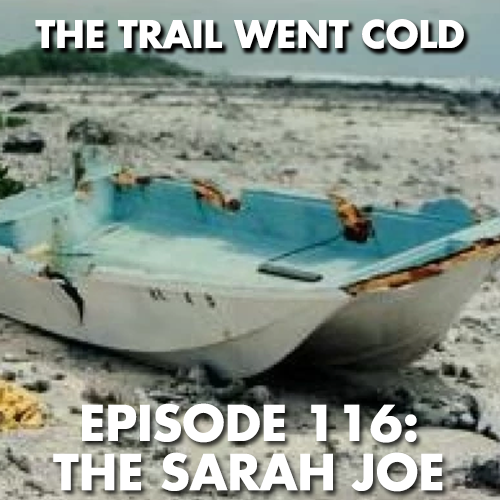 The Trail Went Cold - Episode 116 - The Sarah Joe - podcast episode cover