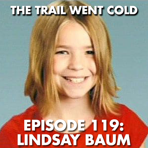 The Trail Went Cold - Episode 119 - Lindsay Baum - podcast episode cover