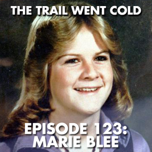 The Trail Went Cold - Episode 123 - Marie Blee