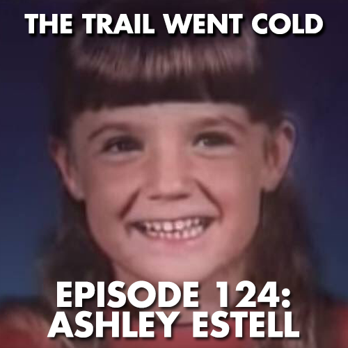 The Trail Went Cold - Episode 124 - Ashley Estell - podcast episode cover