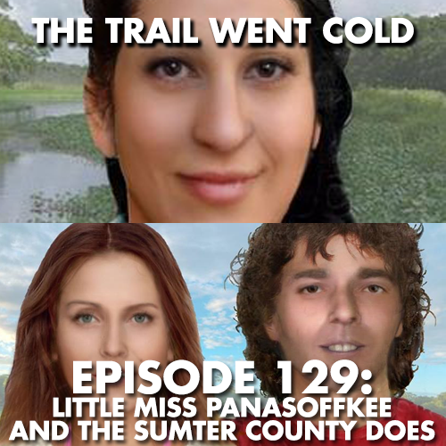 The Trail Went Cold - Episode 129 - Little Miss Panasoffkee and the Sumter County Does - podcast episode cover